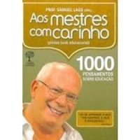 AOS MESTRES COM CARINHO 100 PENSAMENTOS SOBRE EDUCACAO