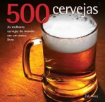 500 CERVEJAS AS MELHORES CERVEJAS DO MUNDO EM UM UNICO LIVRO