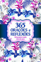 365 ORACOES E REFLEXOES UMA PARA CADA DIA DO ANO