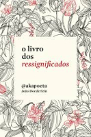 O LIVRO DOS RESSIGNIFICADOS