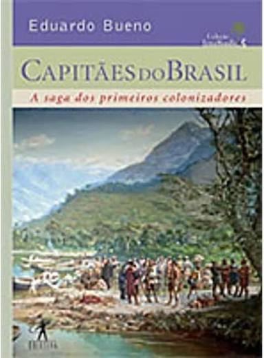 CAPITAES DO BRASIL A SAGA DOS PRIMEIROS COLONIZADORES