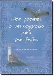 DEZ POEMAS E UM SEGREDO PARA SER FELIZ