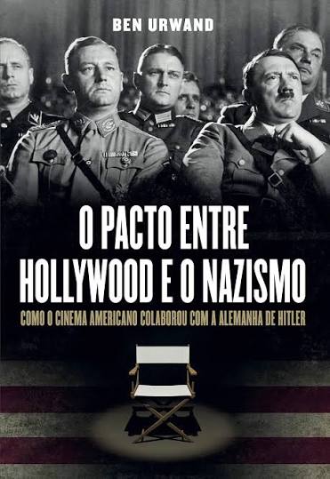 O PACTO ENTRE HOLLYWOOD E O NAZISMO